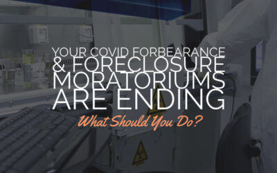 Your Covid Forbearance and the Foreclosure Moratoriums are Coming to an End:  What Should You Do? 